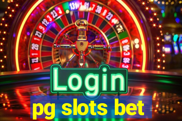 pg slots bet